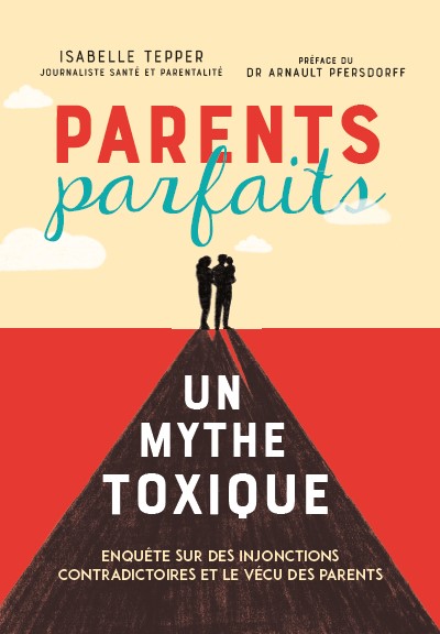 Couverture "Parents parfaits, un mythe toxique"